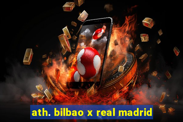 ath. bilbao x real madrid